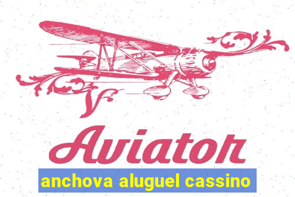 anchova aluguel cassino